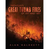 Michigan's Great Thumb Fires of 1871 and 1881 - Paperback