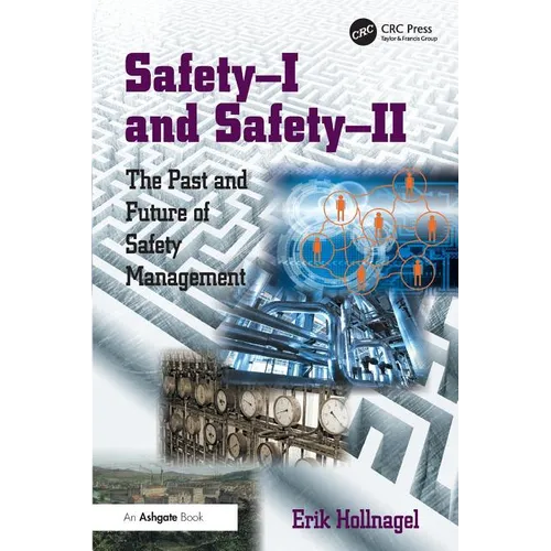 Safety-I and Safety-II: The Past and Future of Safety Management - Paperback