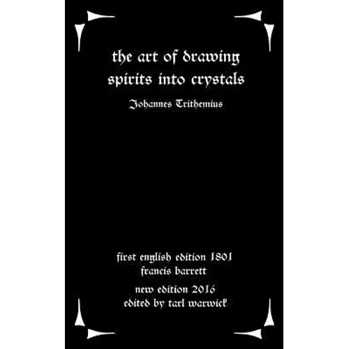 The Art of Drawing Spirits Into Crystals: The Doctrine of Spirits - Paperback