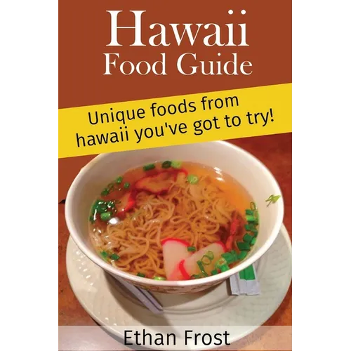 Hawaii Food Guide: Unique Foods From Hawaii You've got to try - Paperback