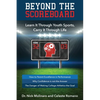 Beyond the Scoreboard: Learn It Through Youth Sports, Carry It Through Life - Paperback
