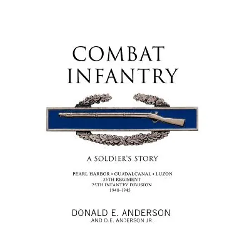Combat Infantry: A Soldier's Story - Hardcover