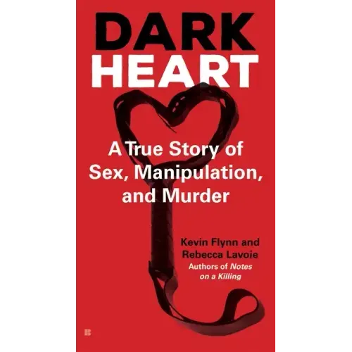 Dark Heart: A True Story of Sex, Manipulation, and Murder - Mass Market Paperbound