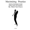 Maximizing Practice Volume 2: Developing Trumpet Range, Power, and Endurance - Paperback
