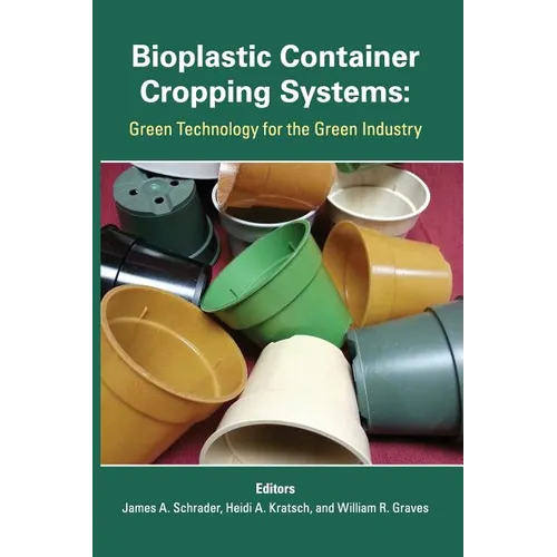 Bioplastic Container Cropping Systems: Green Technology for the Green Industry - Paperback