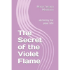 The Secret of the Violet Flame: alchemy for your life - Paperback