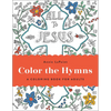 Color the Hymns: A Coloring Book for Adults - Paperback
