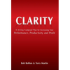 Clarity: A 30 Day Foolproof Plan for Increasing Your Performance, Productivity and Profit - Hardcover