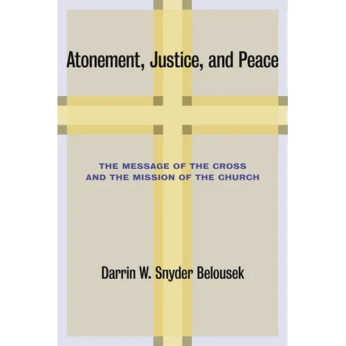 Atonement, Justice, and Peace: The Message of the Cross and the Mission of the Church - Paperback