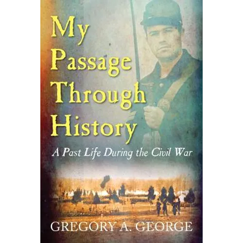 My Passage Through History: A Past Life During the Civil War - Paperback