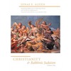 Christianity and Rabbinic Judaism: Surprising Differences, Conflicting Visions, and Worldview Implications--From the Early Church to Our Modern Time - Hardcover
