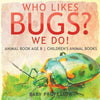 Who Likes Bugs? We Do! Animal Book Age 8 Children's Animal Books - Paperback
