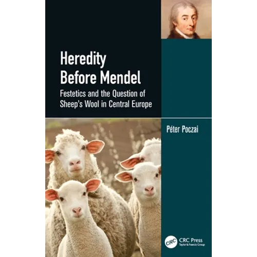 Heredity Before Mendel: Festetics and the Question of Sheep's Wool in Central Europe - Paperback