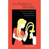 The Politics of Morality: The Church, the State, and Reproductive Rights in Postsocialist Poland - Paperback