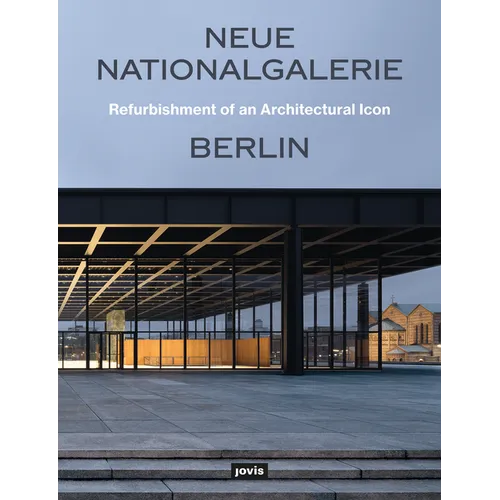 Neue Nationalgalerie Berlin: Refurbishment of an Architectural Icon - Paperback