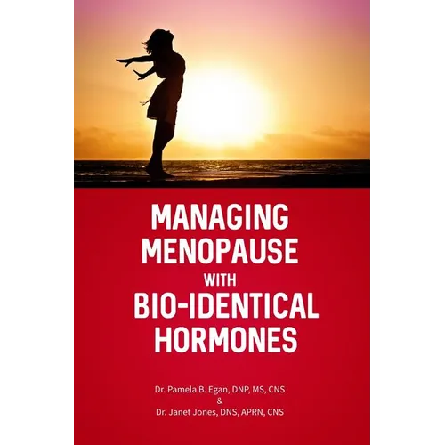 Managing Menopause with Bio-Identical Hormones - Paperback