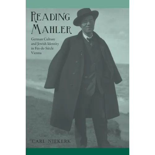 Reading Mahler: German Culture and Jewish Identity in Fin-De-Siècle Vienna - Paperback