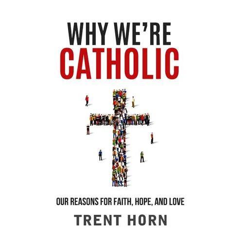 Why We're Catholic: Our Reason - Paperback