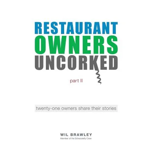 Restaurant Owners Uncorked part II: twenty-one owners share their stories - Paperback