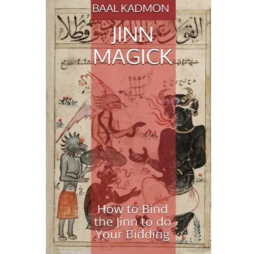 Jinn Magick: How to Bind the Jinn to do Your Bidding - Paperback