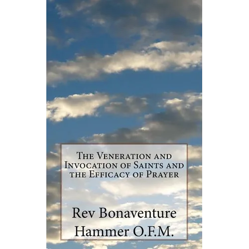 The Veneration and Invocation of Saints and the Efficacy of Prayer - Paperback