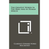 The Greatest Words in the Bible and in Human Speech - Hardcover