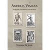 Andreas Vesalius: The Making, the Madman, and the Myth - Hardcover