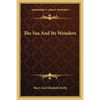 The Sea And Its Wonders - Paperback