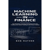 Machine Learning in Finance: Use Machine Learning Techniques for Day Trading and Value Trading in the Stock Market - Hardcover