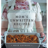 Mom's Unwritten Recipes: Main Courses - Hardcover