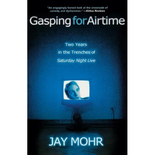 Gasping for Airtime: Two Years in the Trenches of Saturday Night Live - Paperback