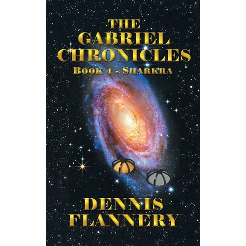 The Gabriel Chronicles: Book 4- Sharkra - Hardcover