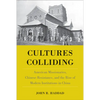 Cultures Colliding: American Missionaries, Chinese Resistance, and the Rise of Modern Institutions in China - Hardcover