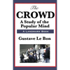 The Crowd: A Study of the Popular Mind - Hardcover