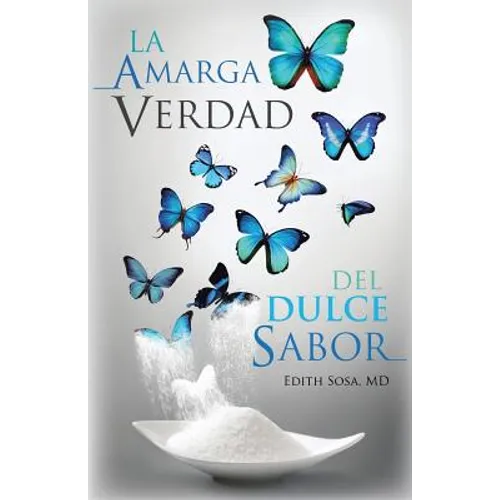 La Amarga Verdad Del Dulce Sabor - Paperback