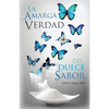 La Amarga Verdad Del Dulce Sabor - Paperback
