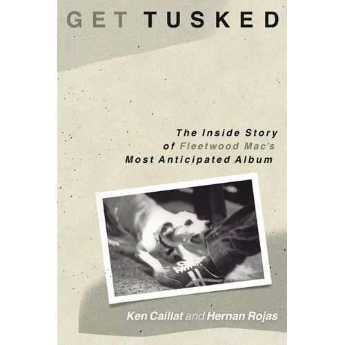 Get Tusked: The Inside Story of Fleetwood Mac's Most Anticipated Album - Paperback