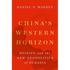 China's Western Horizon: Beijing and the New Geopolitics of Eurasia - Hardcover