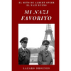 Mi Nazi Favorito: El mito de Albert Speer, el nazi bueno .La historia del jerarca nazi que se salvó de la horca en el juicio de Nuremberg. - Paperback