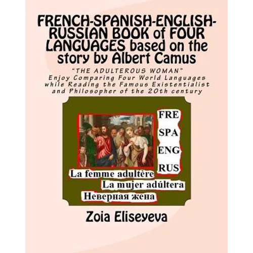 FRENCH-SPANISH-ENGLISH-RUSSIAN BOOK of FOUR LANGUAGES based on the story by Albert Camus: "THE ADULTEROUS WOMAN" Enjoy Comparing Four World Languages - Paperback