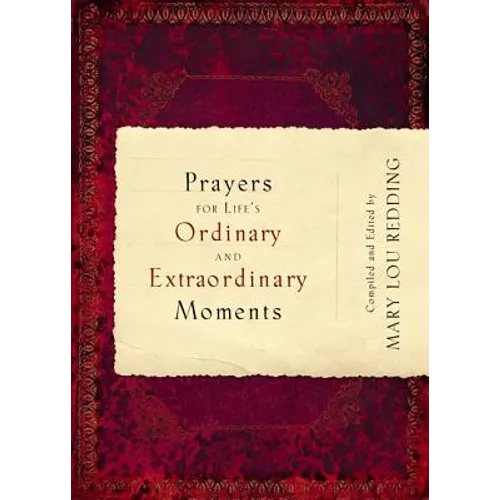 Prayers for Life's Ordinary and Extraordinary Moments - Paperback