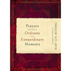 Prayers for Life's Ordinary and Extraordinary Moments - Paperback