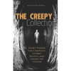 The Creepy Collection: Freaky stories for stormy nights, campfires, and under the covers - Paperback