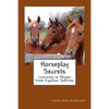 Horseplay Secrets: Learning in Rhyme from Equines Sublime - Paperback