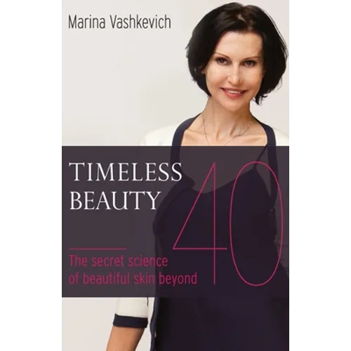 Timeless Beauty: The Secret Science of Beautiful Skin beyond 40 - Paperback