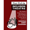 Your Role in Inclusion Theatre: The Guide to Integrating Actors with Disabilities and Nondisabled in Your Theatre and Classes - Paperback