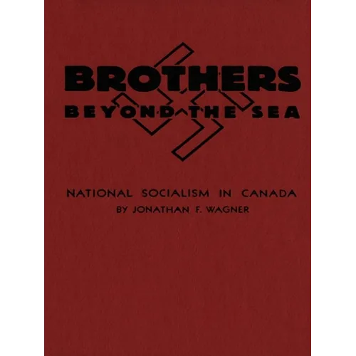 Brothers Beyond the Sea: National Socialism in Canada - Paperback