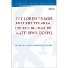 The Lord's Prayer and the Sermon on the Mount in Matthew's Gospel - Paperback
