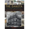 The Dakota Apartments: A Pictorial History of New York's Legendary Landmark - Paperback