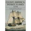 Cleave America, Patriot Flames 1774: The Fate of the Brigantine Peggy Stewart and Those Whose Lives She Touched - Paperback